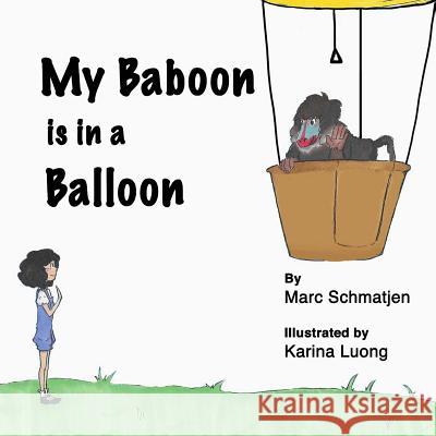 My Baboon is in a Balloon Luong, Karina 9781542595292 Createspace Independent Publishing Platform - książka