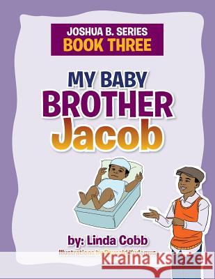 My Baby Brother Jacob: Joshua B. Series- Book Three Linda Cobb 9781499054354 Xlibris Corporation - książka