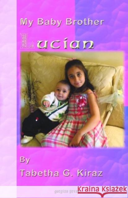 My Baby Brother Lucian Tabetha Kiraz 9781617190810 Gorgias Press - książka