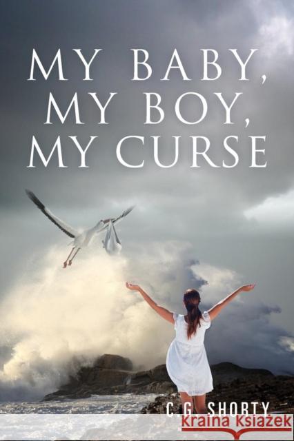 My Baby, My Boy, My Curse C G Shorty 9781478798224 Outskirts Press - książka