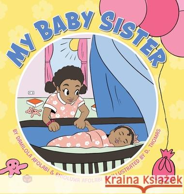 My Baby Sister Damilola Afolabi D. Thomas Enioluwa Afolabi 9781038338600 FriesenPress - książka