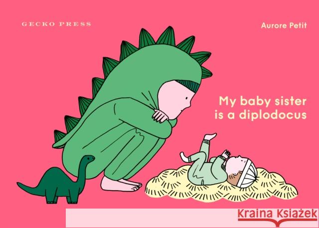 My Baby Sister Is a Diplodocus Aurore Petit 9781776575725 Gecko Press - książka