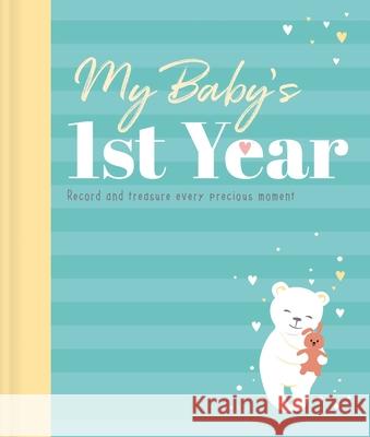 My Baby's 1st Year: Memory Book and Journal Igloobooks 9781801086899 Igloo Books - książka