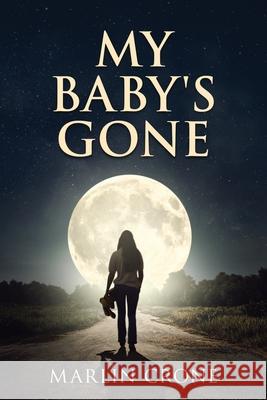 My Baby's Gone Marlin Crone 9781960007544 Orison Publishers, Inc. - książka