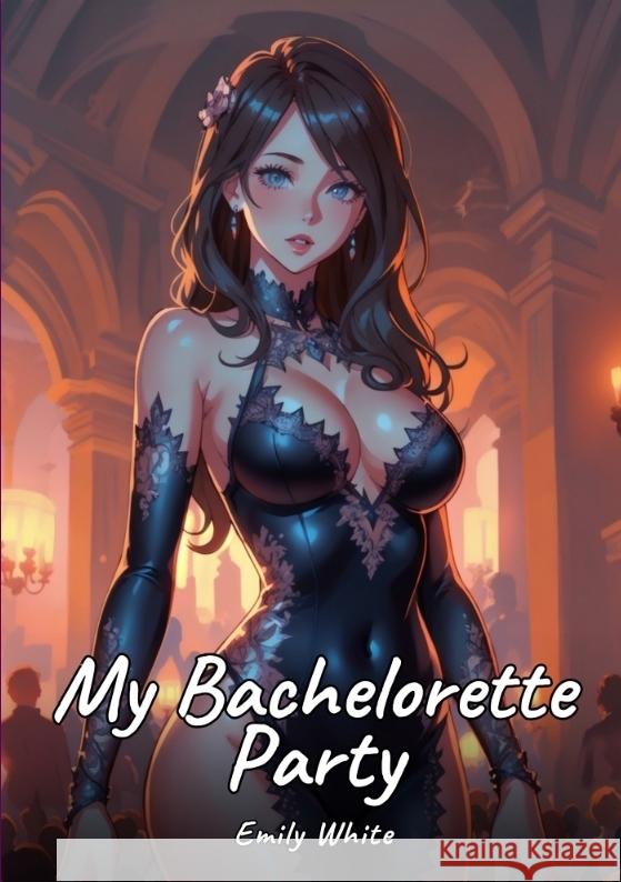 My Bachelorette Party White, Emily 9783384366030 Emily White - książka