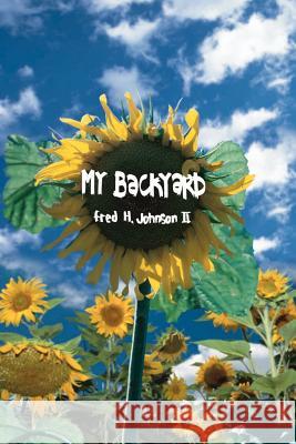 My Backyard Fred H. Johnson 9781932077223 New Generation Publishing - książka