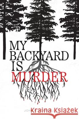 My Backyard Is Murder John R. Scannell 9780578258980 Wutherwood Press - książka