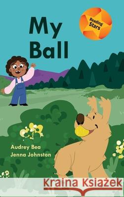 My Ball Audrey Bea Jenna Johnston 9781532429286 Xist Publishing - książka