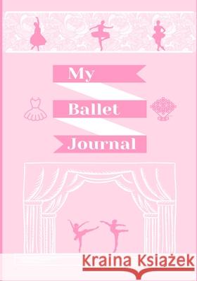 My Ballet Journal Petal Publishing 9781922664303 Petal Publishing Co. - książka