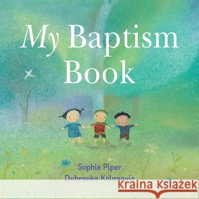 My Baptism Book Sophie Piper Dubravka Kolanovic 9781640607613 Paraclete Press (MA) - książka