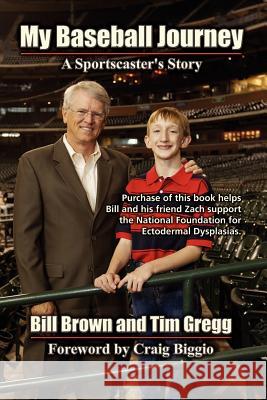 My Baseball Journey: A Broadcaster's Memoir Bill Brown Tim Gregg 9781475099010 Createspace - książka