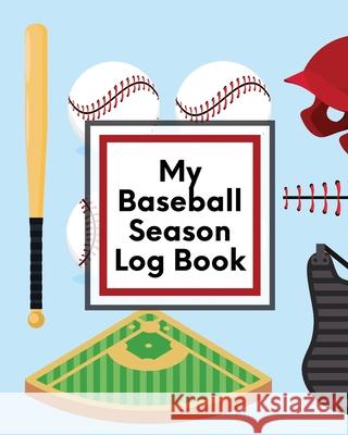 My Baseball Season Log Book: For Players Coaches Kids Youth Baseball Homerun Placate, Trent 9781953332295 Shocking Journals - książka