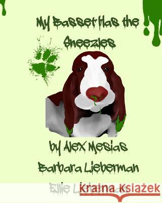 My Basset Has the Sneezles Alex Mesias Barbara Lieberman Ellie Lieberman 9781092228411 Independently Published - książka