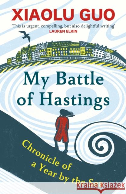 My Battle of Hastings: Chronicle of a Year by the Sea Xiaolu Guo 9781529918670 Vintage Publishing - książka