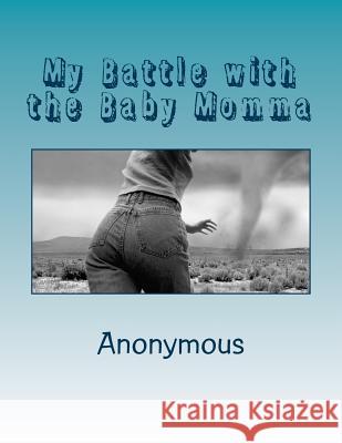 My Battle with the Baby Momma: (The Beginning) Anonymous 9781517304256 Createspace - książka