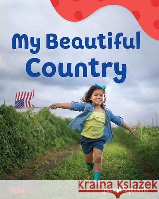 My Beautiful Country: A Wordless Nonfiction Book Fabiola Sepulveda, Fabiola Sepulveda 9798765961360 Teacher Created Materials, Inc - książka