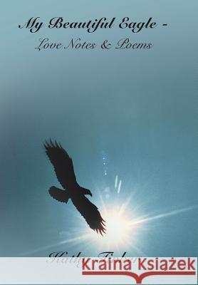 My Beautiful Eagle - Love Notes & Poems Kathy Tinker 9781420810691 Authorhouse - książka