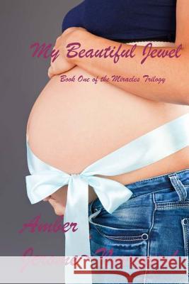 My Beautiful Jewel: Book One of the Miracles Trilogy Amber Jerom 9781478392125 Createspace - książka