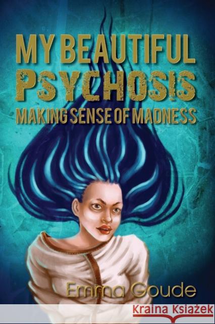 My Beautiful Psychosis Goude, Emma 9781912807956 Aeon Books - książka