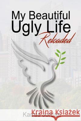 My Beautiful Ugly Life Reloaded Karras Jordan 9781329063105 Lulu.com - książka
