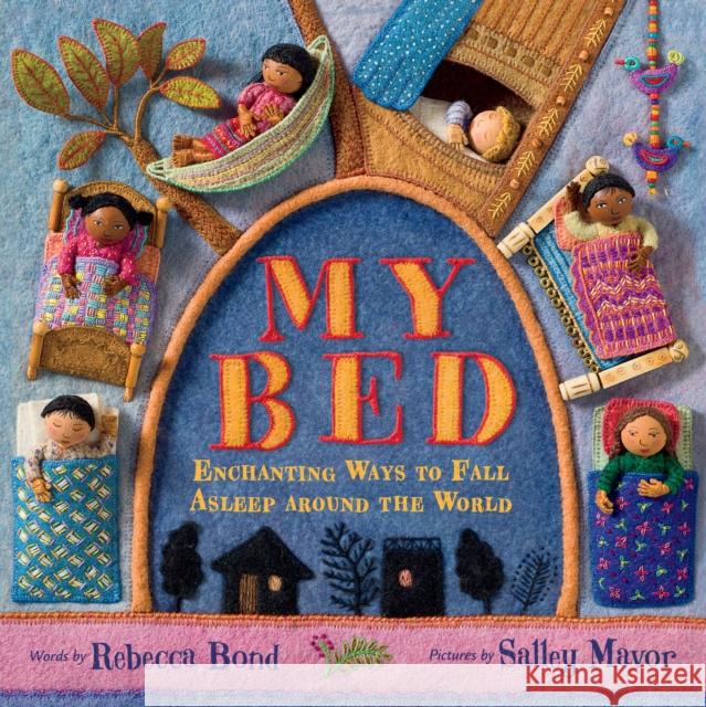 My Bed: Enchanting Ways to Fall Asleep Around the World Rebecca Bond Salley Mavor 9780544949065 Houghton Mifflin - książka