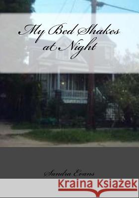 My Bed Shakes at Night Sandra M. Evans 9781973729235 Createspace Independent Publishing Platform - książka