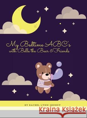 My Bedtime ABC's with Belle the Bear & Friends Rachel Grundy 9781667140643 Lulu.com - książka