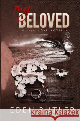 My Beloved - A Thin Love Novella Eden Butler 9781519654175 Createspace Independent Publishing Platform - książka