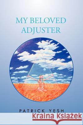My Beloved Adjuster Patrick Yesh 9781462846214 Xlibris Corporation - książka