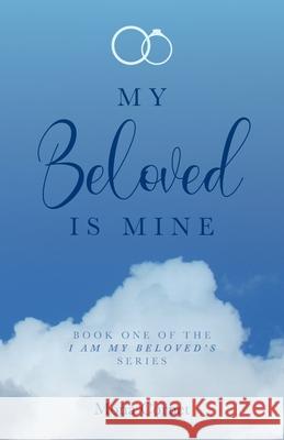 My Beloved is Mine Mona Cornet 9781685563547 Trilogy Christian Publishing - książka