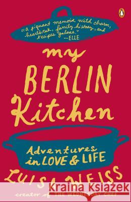 My Berlin Kitchen: Adventures in Love and Life Weiss, Luisa 9780147509741 Penguin Books - książka