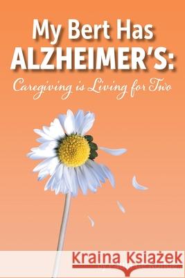 My Bert Has Alzheimer's: Caregiving is Living for Two Paula d 9781039129214 FriesenPress - książka