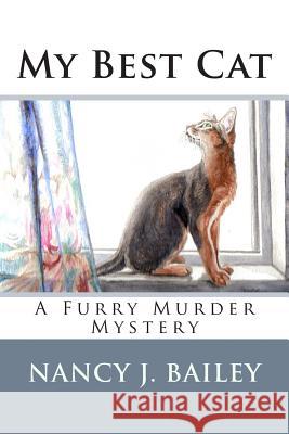 My Best Cat: A Furry Murder Mystery Nancy J. Bailey 9781482619478 Createspace - książka
