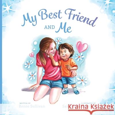 My Best Friend and Me Renee Sullivan, Sakharam Umrikar, Kalli Damschen 9781737003816 Renee Sullivan - książka