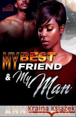 My Best Friend and My Man Anna Black 9781548008338 Createspace Independent Publishing Platform - książka