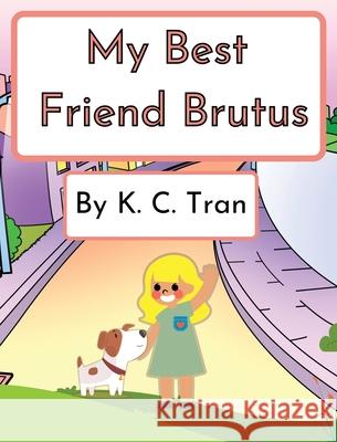 My Best Friend Brutus K. C. Tran 9781662963070 Gatekeeper Press - książka