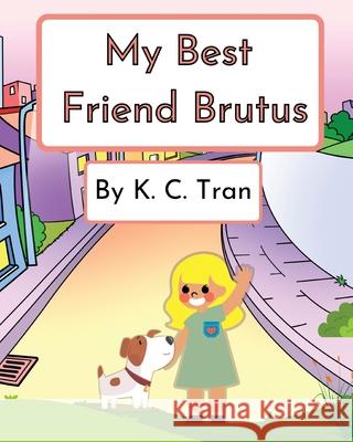 My Best Friend Brutus K. C. Tran 9781662963087 Gatekeeper Press - książka
