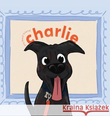 My Best Friend Charlie Dana Seguin 9781960596819 Leaning Rock Press LLC - książka