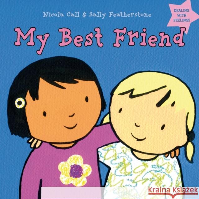 My Best Friend: Dealing with feelings Nicola Call, Sally Featherstone 9781408163900 Bloomsbury Publishing PLC - książka