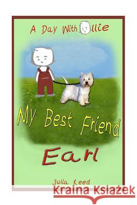 My Best Friend Earl: A Day With Ollie Reed, Julia 9781484999431 Createspace - książka