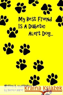 My Best Friend Is A Diabetic Alert Dog Harer, Nicole Ann 9781469935270 Createspace - książka