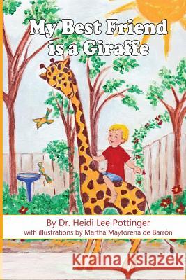 My Best Friend is a Giraffe Martha Maytoren Heidi Lee Pottinger 9781539349563 Createspace Independent Publishing Platform - książka