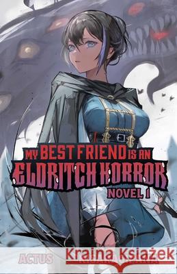 My Best Friend is an Eldritch Horror (Light Novel) Vol. 1 ACTUS 9781638492344 Vault Comics - książka