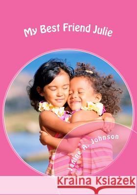 My Best Friend Julie Janine a. Johnson 9781530969135 Createspace Independent Publishing Platform - książka