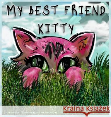 My Best Friend Kitty Julian Villarreal Heather Santistevan 9780578698106 Heather Santistevan - książka