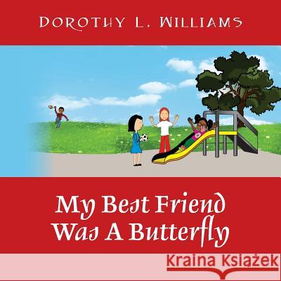 My Best Friend Was A Butterfly Williams, Dorothy L. 9781478736004 Outskirts Press - książka