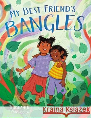 My Best Friend's Bangles Thushanthi Ponweera Maithili Joshi 9781665921718 Simon & Schuster Books for Young Readers - książka