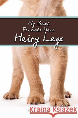 My Best Friends Have Hairy Legs Cierra Rantoul 9781439213308 Booksurge Publishing - książka