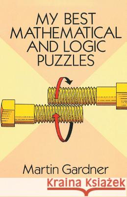 My Best Mathematical and Logic Puzzles Martin Gardner 9781684113729 Pmapublishing.com - książka