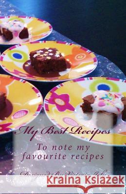 My Best Recipes: To note my favourite recipes - Design 1 Victoria Joly 9781539381242 Createspace Independent Publishing Platform - książka